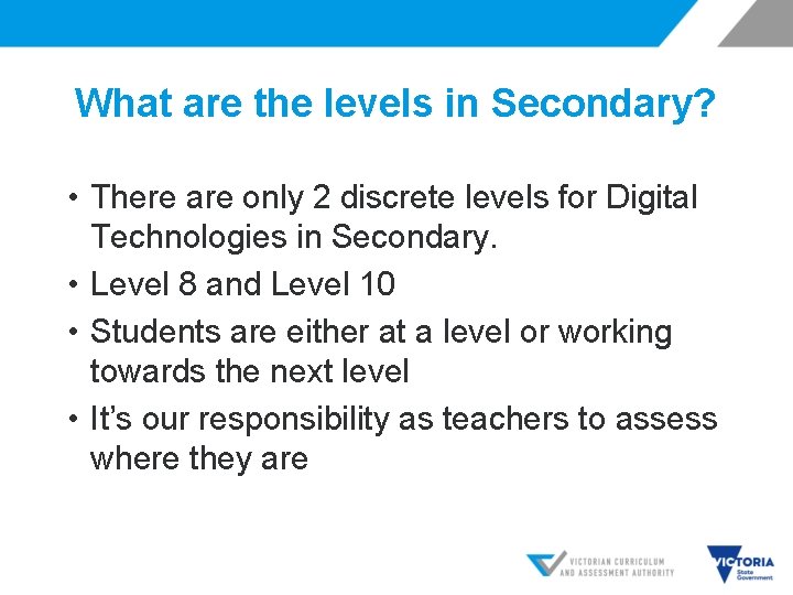 What are the levels in Secondary? • There are only 2 discrete levels for