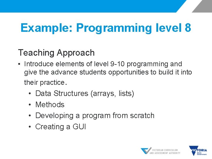 Example: Programming level 8 Teaching Approach • Introduce elements of level 9 -10 programming