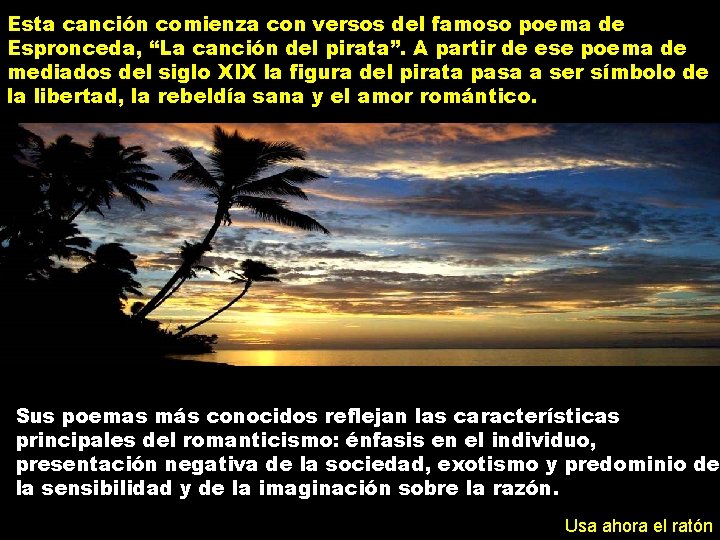 Esta canción comienza con versos del famoso poema de Espronceda, “La canción del pirata”.