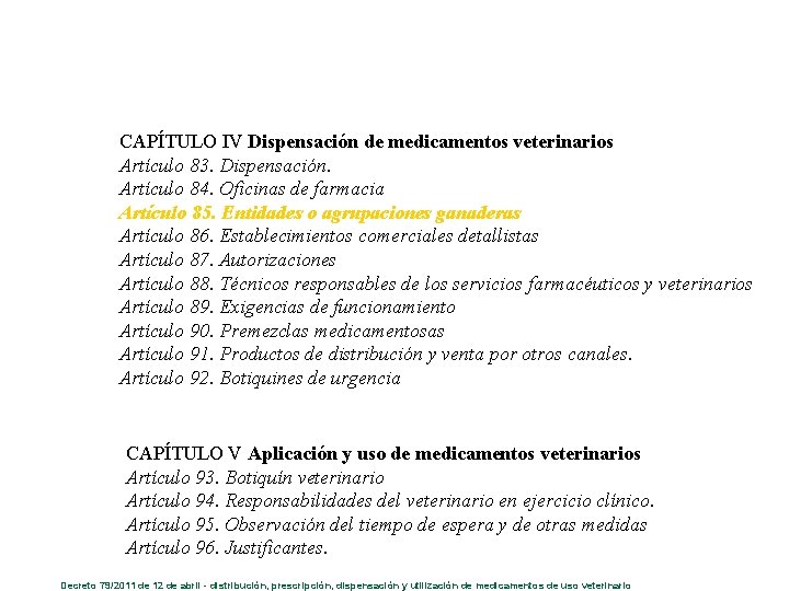 CAPÍTULO IV Dispensación de medicamentos veterinarios Artículo 83. Dispensación. Artículo 84. Oficinas de farmacia