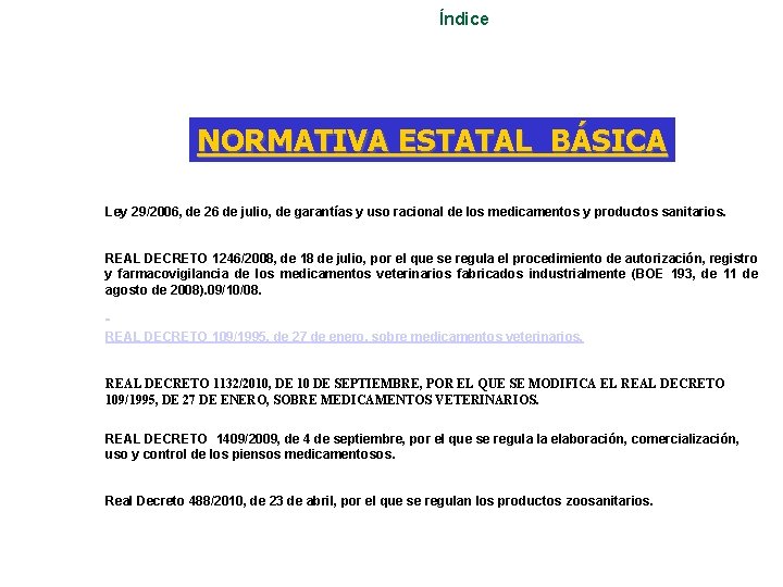 Índice NORMATIVA ESTATAL BÁSICA Ley 29/2006, de 26 de julio, de garantías y uso