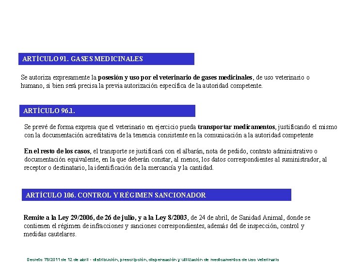 ARTÍCULO 91. GASES MEDICINALES Se autoriza expresamente la posesión y uso por el veterinario