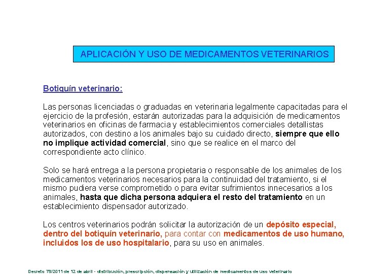 APLICACIÓN Y USO DE MEDICAMENTOS VETERINARIOS Botiquín veterinario: Las personas licenciadas o graduadas en