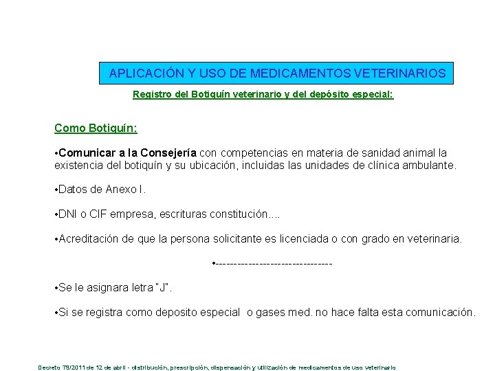 APLICACIÓN Y USO DE MEDICAMENTOS VETERINARIOS Registro del Botiquín veterinario y del depósito especial: