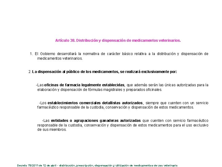 Artículo 38. Distribución y dispensación de medicamentos veterinarios. 1. El Gobierno desarrollará la normativa