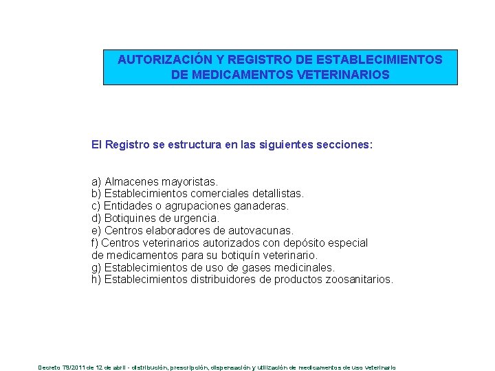 AUTORIZACIÓN Y REGISTRO DE ESTABLECIMIENTOS DE MEDICAMENTOS VETERINARIOS El Registro se estructura en las