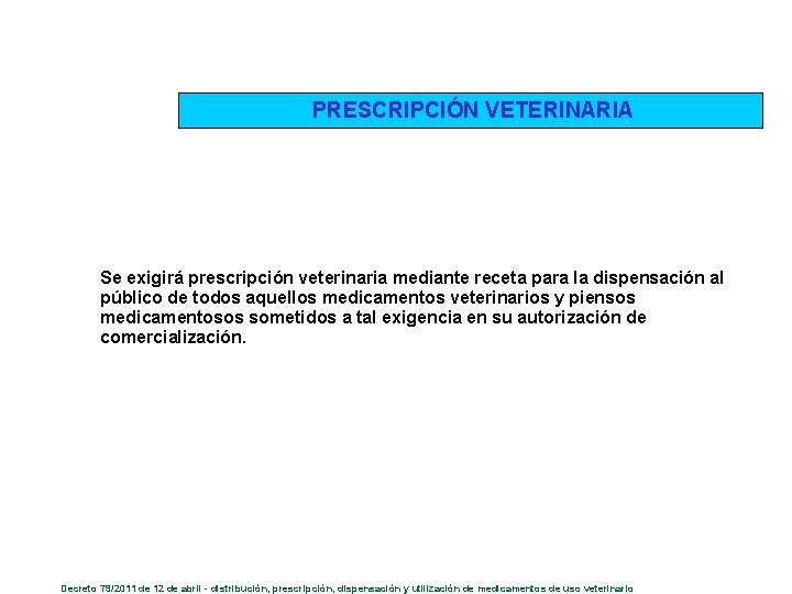 PRESCRIPCIÓN VETERINARIA Se exigirá prescripción veterinaria mediante receta para la dispensación al público de