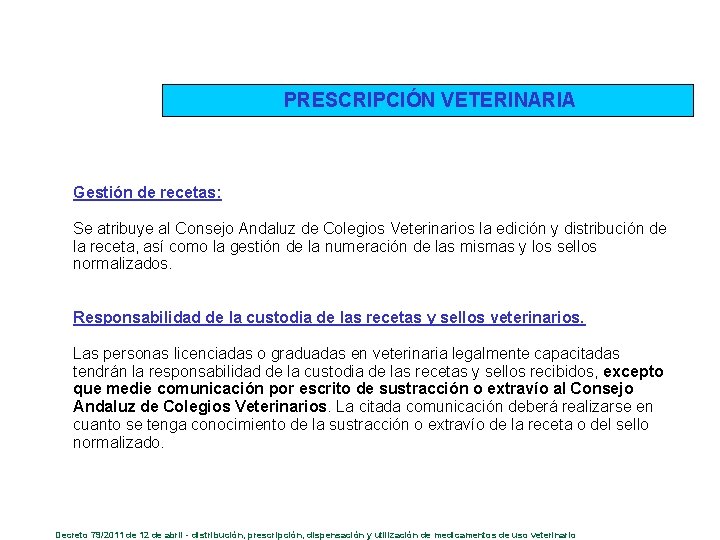 PRESCRIPCIÓN VETERINARIA Gestión de recetas: Se atribuye al Consejo Andaluz de Colegios Veterinarios la