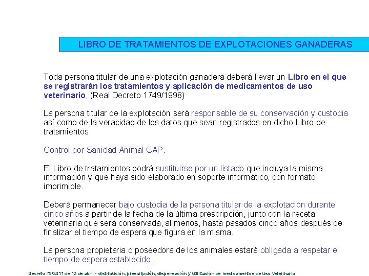  LIBRO DE TRATAMIENTOS DE EXPLOTACIONES GANADERAS Toda persona titular de una explotación ganadera