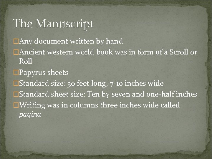 The Manuscript �Any document written by hand �Ancient western world book was in form