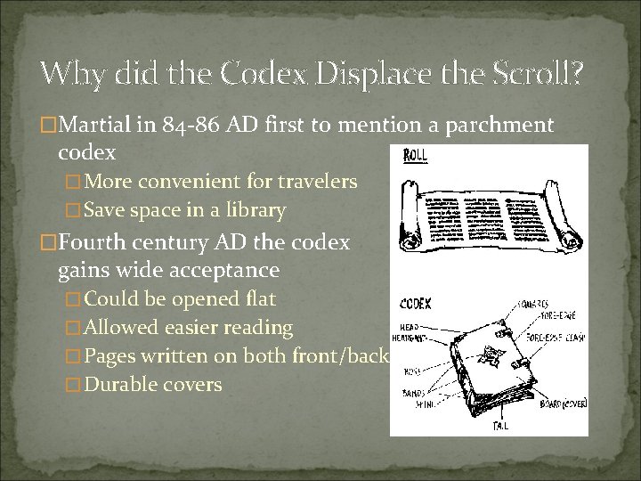 Why did the Codex Displace the Scroll? �Martial in 84 -86 AD first to