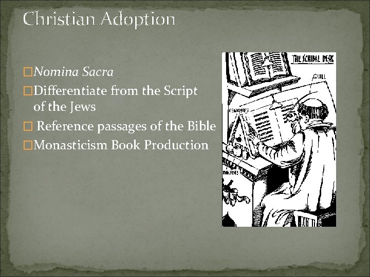 Christian Adoption �Nomina Sacra �Differentiate from the Script of the Jews � Reference passages