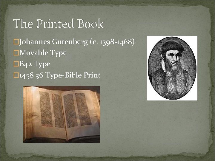 The Printed Book �Johannes Gutenberg (c. 1398 -1468) �Movable Type �B 42 Type �