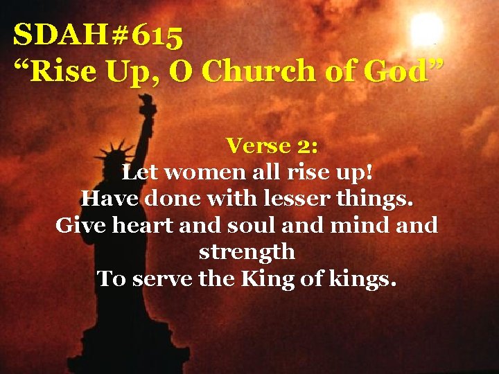 SDAH#615 “Rise Up, O Church of God” Verse 2: Let women all rise up!