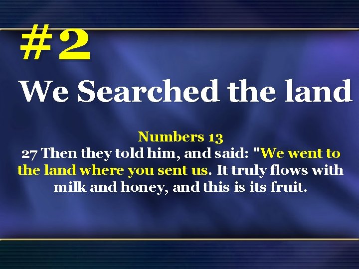 #2 We Searched the land Numbers 13 27 Then they told him, and said: