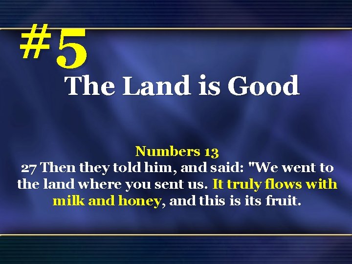#5 The Land is Good Numbers 13 27 Then they told him, and said: