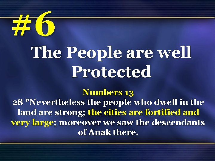 #6 The People are well Protected Numbers 13 28 "Nevertheless the people who dwell