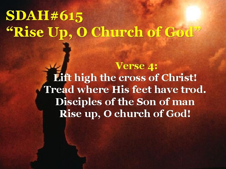 SDAH#615 “Rise Up, O Church of God” Verse 4: Lift high the cross of