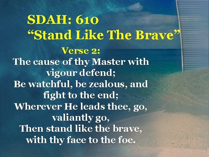 SDAH: 610 “Stand Like The Brave” Verse 2: The cause of thy Master with