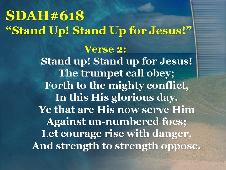 SDAH#618 “Stand Up! Stand Up for Jesus!” Verse 2: Stand up! Stand up for