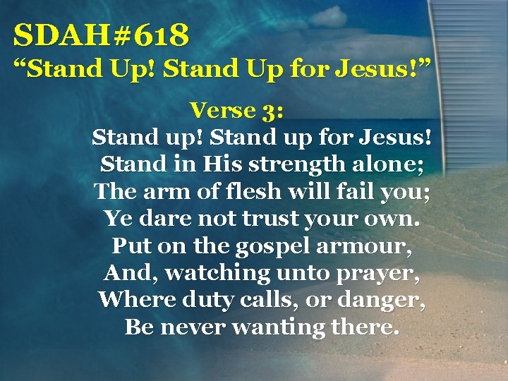 SDAH#618 “Stand Up! Stand Up for Jesus!” Verse 3: Stand up! Stand up for