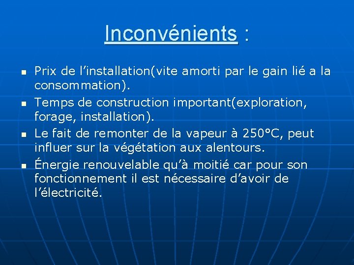 Inconvénients : n n Prix de l’installation(vite amorti par le gain lié a la