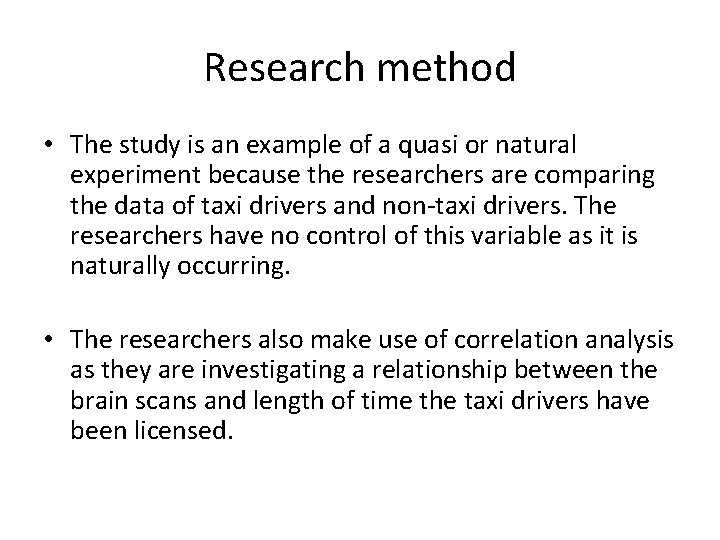 Research method • The study is an example of a quasi or natural experiment