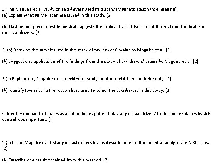 1. The Maguire et al. study on taxi drivers used MRI scans (Magnetic Resonance