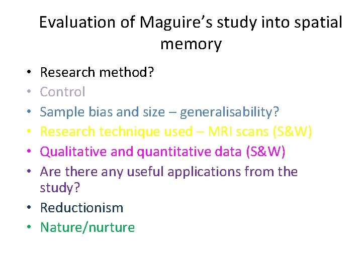 Evaluation of Maguire’s study into spatial memory Research method? Control Sample bias and size