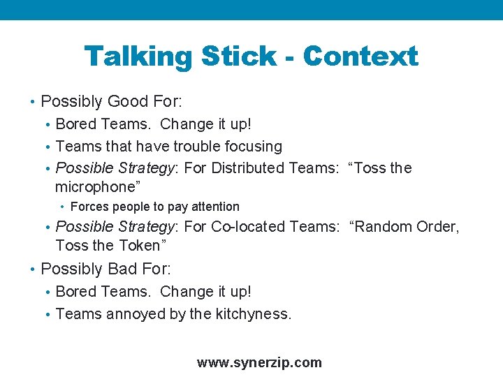 Talking Stick - Context • Possibly Good For: • Bored Teams. Change it up!