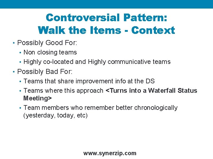 Controversial Pattern: Walk the Items - Context • Possibly Good For: • Non closing