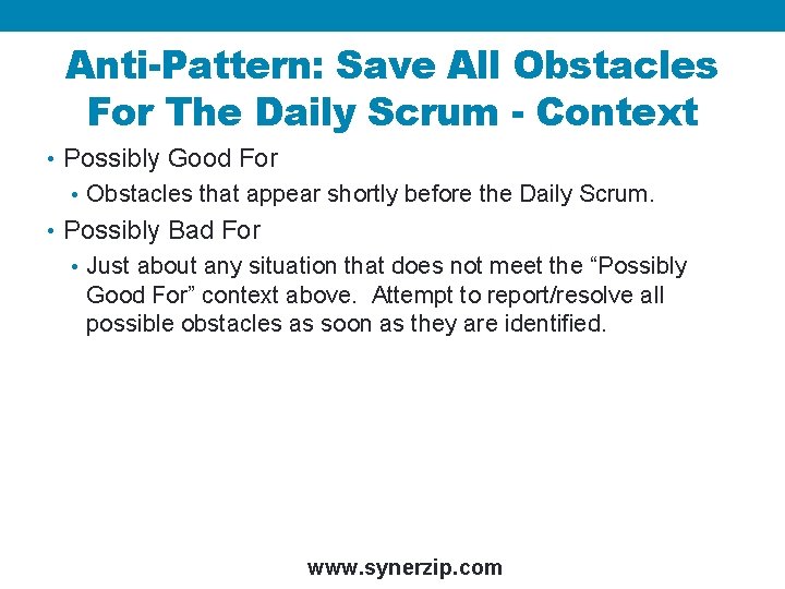 Anti-Pattern: Save All Obstacles For The Daily Scrum - Context • Possibly Good For