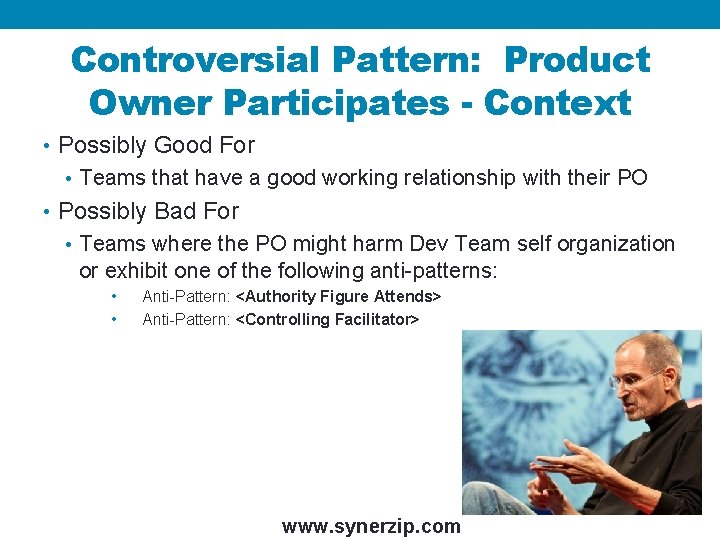 Controversial Pattern: Product Owner Participates - Context • Possibly Good For • Teams that