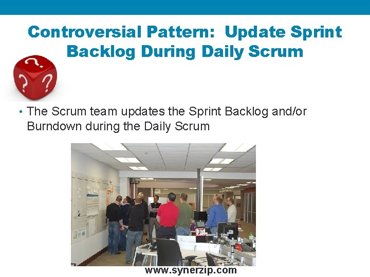 Controversial Pattern: Update Sprint Backlog During Daily Scrum • The Scrum team updates the