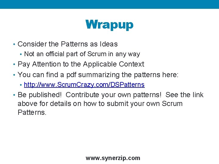 Wrapup • Consider the Patterns as Ideas • Not an official part of Scrum