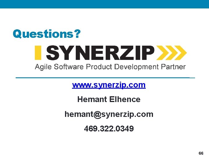 Questions? www. synerzip. com Hemant Elhence hemant@synerzip. com 469. 322. 0349 66 66 