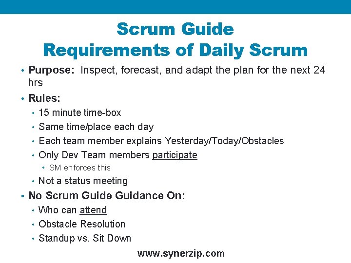 Scrum Guide Requirements of Daily Scrum • Purpose: Inspect, forecast, and adapt the plan