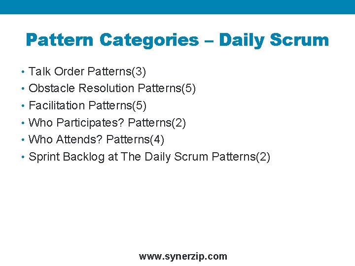 Pattern Categories – Daily Scrum • Talk Order Patterns(3) • Obstacle Resolution Patterns(5) •