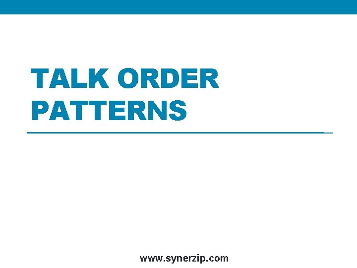 TALK ORDER PATTERNS www. synerzip. com 