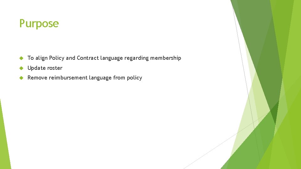 Purpose To align Policy and Contract language regarding membership Update roster Remove reimbursement language