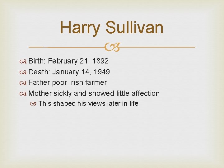 Harry Sullivan Birth: February 21, 1892 Death: January 14, 1949 Father poor Irish farmer