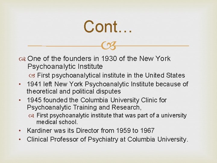 Cont… One of the founders in 1930 of the New York Psychoanalytic Institute First