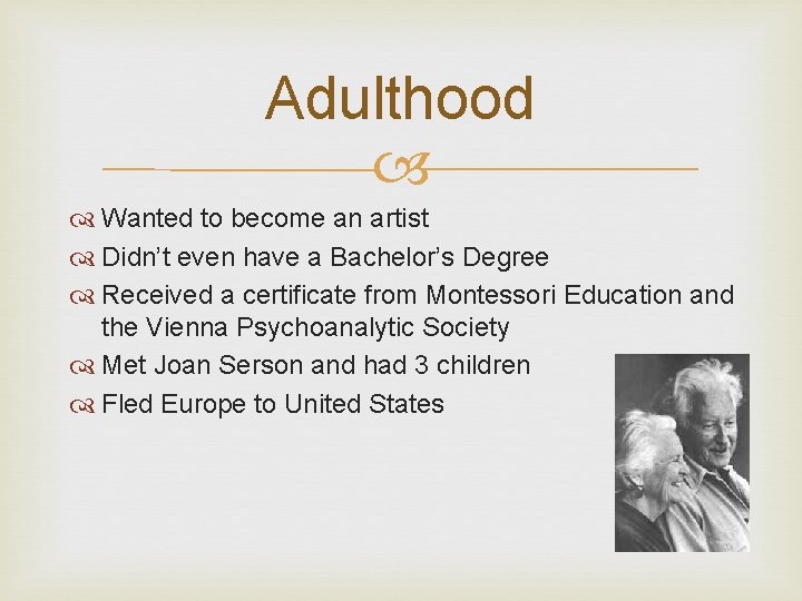 Adulthood Wanted to become an artist Didn’t even have a Bachelor’s Degree Received a