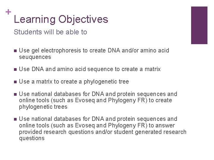 + Learning Objectives Students will be able to n Use gel electrophoresis to create