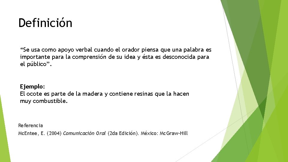 Definición “Se usa como apoyo verbal cuando el orador piensa que una palabra es