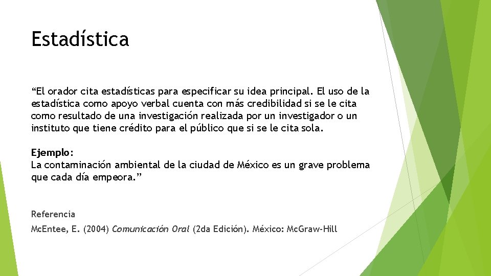 Estadística “El orador cita estadísticas para especificar su idea principal. El uso de la