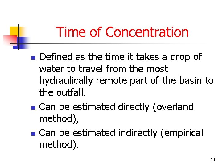 Time of Concentration n Defined as the time it takes a drop of water Time of Concentration n Defined as the time it takes a drop of water
