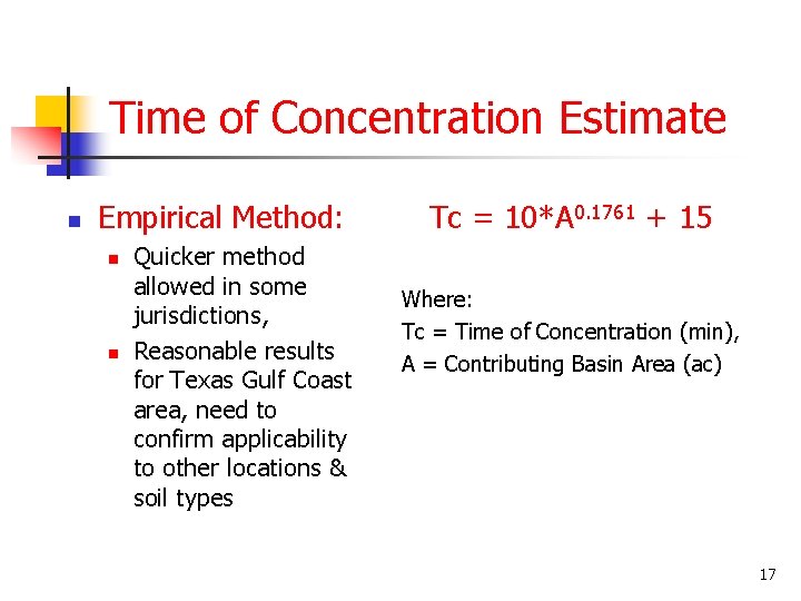Time of Concentration Estimate n Empirical Method: n n Quicker method allowed in some Time of Concentration Estimate n Empirical Method: n n Quicker method allowed in some
