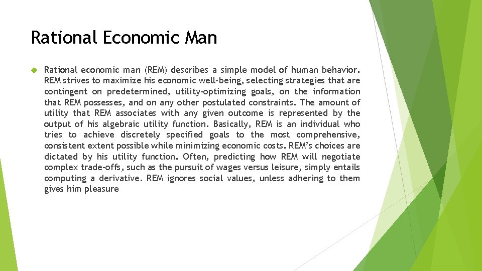 Rational Economic Man Rational economic man (REM) describes a simple model of human behavior.