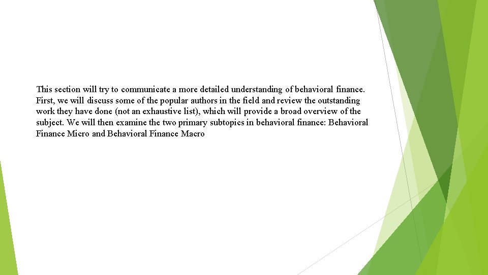 This section will try to communicate a more detailed understanding of behavioral finance. First,